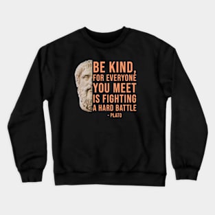 Plato Philosophy Quote - Be Kind Crewneck Sweatshirt